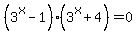 %283%5Ex-1%29%283%5Ex%2B4%29+=+0