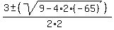 %283+%2B-+%28sqrt%289+-+4%2A2%2A%28-65%29%29%29%29%2F%282%2A2%29