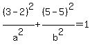 %283-2%29%5E2%2Fa%5E2%2B%285-5%29%5E2%2Fb%5E2=1