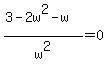 \"%283-2w%5E2-w%29%2Fw%5E2=0\"