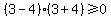 %283-4%29%283%2B4%29%3E=0