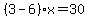 %283-6%29x=30