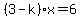 %283-k%29x=6