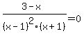 %283-x%29%2F%28x-1%29%5E2%28x%2B1%29=0%29