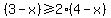 %283-x%29%3E=2%284-x%29
