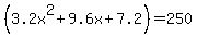 %283.2x%5E2%2B9.6x%2B7.2%29=250