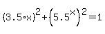 %283.5%2Ax%29%5E2+%2B+%285.5%5Ex%29%5E2+=+1
