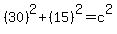 %2830%29%5E2%2B%2815%29%5E2=c%5E2