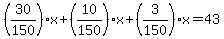 %2830%2F150%29x%2B%2810%2F150%29x%2B%283%2F150%29x=43