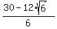 %2830+-+12%2Asqrt%286%29%29+%2F+6