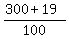%28300%2B19%29%2F100