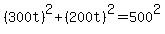 %28300t%29%5E2%2B%28200t%29%5E2=500%5E2