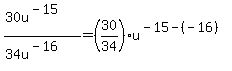 %2830u%5E%28-15%29%29%2F%2834u%5E%28-16%29%29=%2830%2F34%29u%5E%28-15-%28-16%29%29