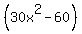 %2830x%5E2-60%29