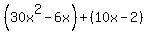 %2830x%5E2-6x%29%2B%2810x-2%29