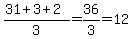 %2831%2B3%2B2%29%2F3=36%2F3=12