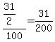 \"%2831%2F2%29%2F100+=+31%2F200\"