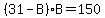 %2831-B%29%2AB=150