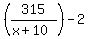 %28315%2F%28x%2B10%29%29-2