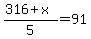 %28316%2Bx%29%2F5=91
