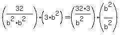 %2832%2F%28b%5E2%2Ab%5E2%29%29%283%2Ab%5E2%29=%2832%2A3%2F%28b%5E2%29%29%28b%5E2%2Fb%5E2%29