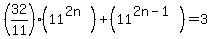 %2832%2F11%29%2811%5E%282n%29%29%2B%2811%5E%282n-1%29%29=3