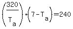 %28320%2FT%5Ba%5D%29%2A%287-T%5Ba%5D%29=+240