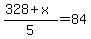 %28328%2Bx%29%2F5=84