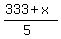 %28333%2Bx%29%2F%285%29