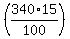 %28340%2A15%2F100%29
