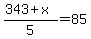 %28343%2Bx%29%2F5+=+85