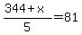 %28344%2Bx%29%2F5=81