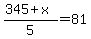 %28345+%2B+x%29%2F5+=+81