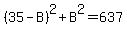 %2835-B%29%5E2%2BB%5E2=637