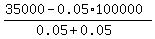 %2835000-0.05%2A100000%29%2F%280.05%2B0.05%29