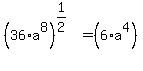 %2836%2Aa%5E8%29%5E%281%2F2%29+=+%286%2Aa%5E4%29