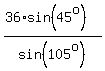 %2836%2Asin%2845%5Eo%29%29%2Fsin%28105%5Eo%29