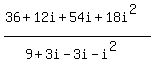 %2836%2B12i%2B54i%2B18i%5E2%29%2F%289%2B3i-3i-i%5E2%29