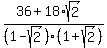 \"%2836%2B18%2Asqrt%282%29%29%2F%281-sqrt%282%29%29%281%2Bsqrt%282%29%29%29\"