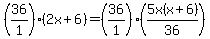 %2836%2F1%29%282x%2B6%29+=+%2836%2F1%29%285x%28x%2B6%29%2F36%29