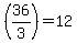 %2836%2F3%29=12