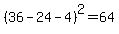 %2836-24-4%29%5E2=64