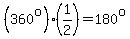 %28360%5Eo%29%2A%281%2F2%29=180%5Eo