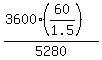 \"%283600%2A%2860%2F1.5%29%29%2F5280\"