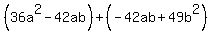 %2836a%5E2-42ab%29%2B%28-42ab%2B49b%5E2%29