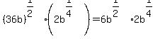 %2836b%29%5E%281%2F2%29%2A%282b%5E%281%2F4%29%29=6b%5E%281%2F2%29%2A2b%5E%281%2F4%29