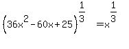 %2836x%5E2-60x%2B25%29%5E%281%2F3%29=x%5E%281%2F3%29