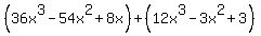 %2836x%5E3-54x%5E2%2B8x%29%2B%2812x%5E3-3x%5E2%2B3%29
