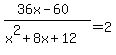 %2836x-60%29%2F%28x%5E2%2B8x%2B12%29=2