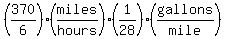 %28370%2F6%29%28miles%2Fhours%29%2A%281%2F28%29%28gallons%2Fmile%29